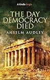 The Day Democracy Died (Kindle Single)