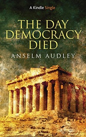The Day Democracy Died (Kindle Single)