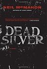 Dead Silver: A Novel Dead Silver: A Novel