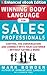 Winning Body Language for Sales Professionals: Control the Conversation and Connect with Your Customer—without Saying a Word (ENHANCED)