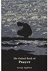 The Oxford Book of Prayer (Oxford Books of Prose) The Oxford Book of Prayer (Oxford Books of Prose)