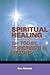Spiritual Healing for Today, Tomorrow & Beyond by Don Mardak