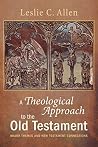 A Theological Approach to the Old Testament: Major Themes and New Testament Connections A Theological Approach to the Old Testament: Major Themes and New Testament Connections