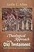 A Theological Approach to the Old Testament: Major Themes and New Testament Connections