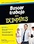 Buscar trabajo para Dummies (Spanish Edition)