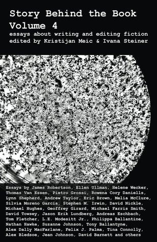 Story Behind the Book : Volume 4 - Essays on Writing & Editing Fiction