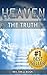 Heaven: The Truth: The Definitive Guide for Divine Ascension to the Afterlife Paradise and the City of Angels