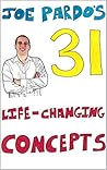 Joe Pardo's 31 Life-Changing Concepts by Joe Pardo
