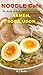 NOODLE Café RAMEN, SOBA, UDON: The Book of Basic Japanees Cooking