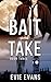 Bait and Take Book Three (Bait and Take #3)