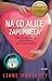 Na co Alice zapomněla