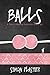 Balls: A Tale of Radical Feminism and a Girl