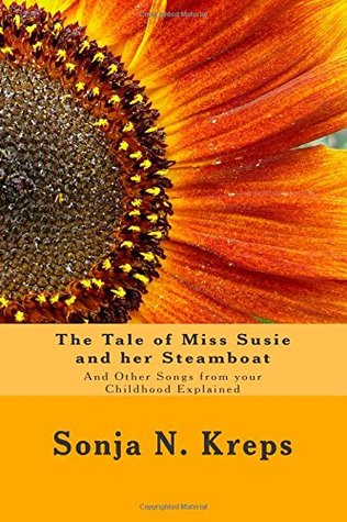 The Tale of Miss Susie and her Steamboat : And Other Songs from your Childhood Explained