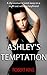 Ashley's Temptation: A shy woman is lured away on a night out with her boyfriend.