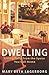Dwelling by Mary Beth Lagerborg