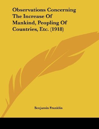 Observations Concerning The Increase Of Mankind, Peopling Of Countries, Etc. (Paperback)
