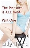 The Pleasure is ALL mine! Compleate Series: A Four Book Bundle