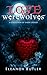Love & Werewolves: A Collec...