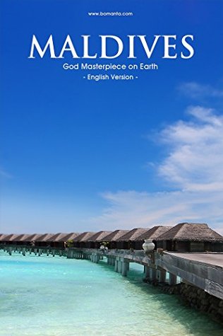Maldives, God Masterpiece on Earth (Kindle Edition)