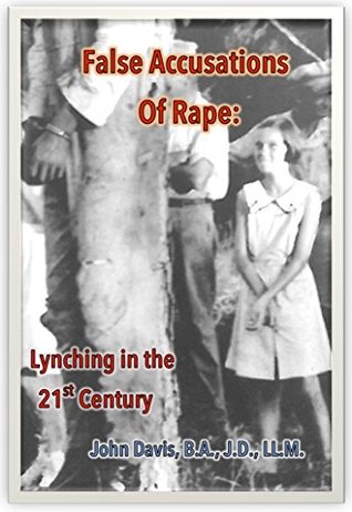 False Accusations of Rape: Lynching in the 21st Century (Kindle Edition)