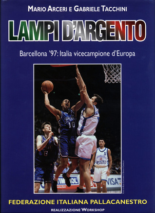 Lampi d'argento. Barcellona '97: Italia vicecampione d'Europa (Hardcover)