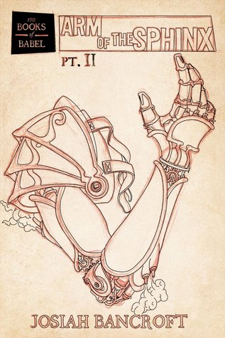 Arm of the Sphinx, Part 2: The Golden Zoo (The Books of Babel #2, Part 2)
