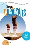 Texas Curiosities: Quirky Characters, Roadside Odditites & Other Offbeat Stuff