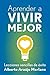 COMOAPRENDER A VIVIR MEJOR: LECCIONES DE VIDA (Spanish Edition)