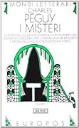 I misteri. Il mistero della carità di Giovanna d'Arco - Il portico del mistero della seconda virtù - Il mistero dei Santi Innocenti - Il mistero della vocazione di Giovanna d'Arco