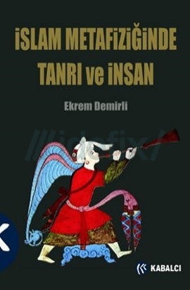 İslam Metafiziğinde Tanrı ve İnsan: İbnü'l-Arabi ve Vahdet-i Vücûd Ekolü (Paperback)