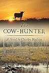 The Cow-Hunter: A Novel