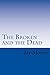 The Broken and the Dead