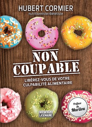 Non coupable: Libérez-vous de votre culpabilité alimentaire