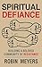 Spiritual Defiance: Building a Beloved Community of Resistance