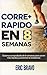 Cómo correr más rápido en 8 semanas - Programa para correr más rápido y aumentar la resistencia en el running: Incluye programas de entrenamiento para media maratón y maratón (Spanish Edition)