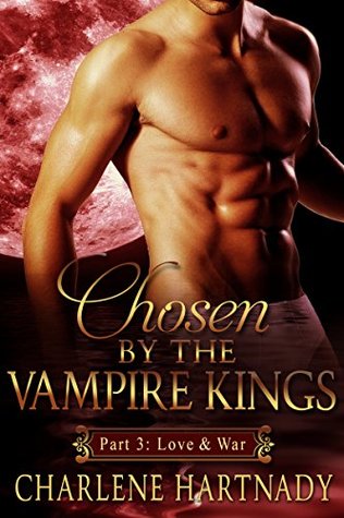Love & War (Chosen by the Vampire Kings, #1C)