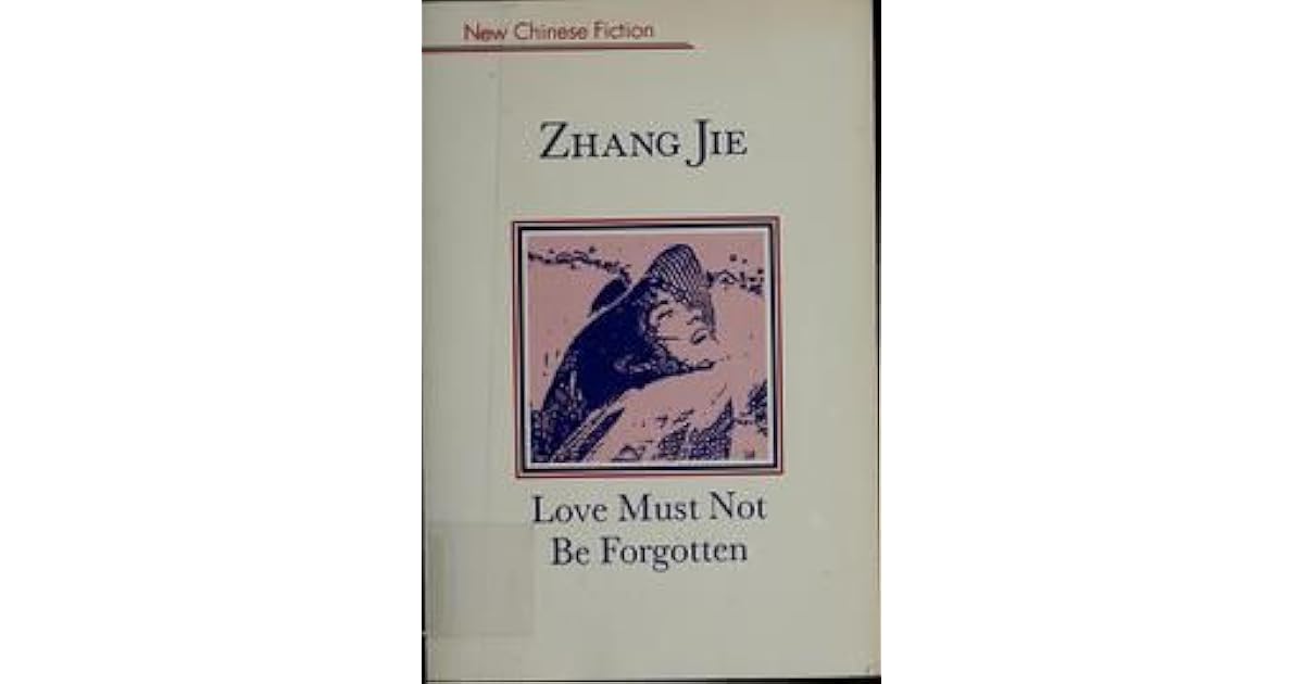 Love Must Not Be Forgotten by Zhang Jie