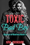 Toxic Bad Boy by April Brookshire