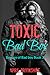 Toxic Bad Boy  (Beware of B...
