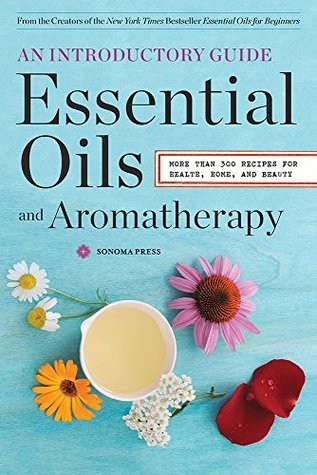 Essential Oils & Aromatherapy, An Introductory Guide: More Than 300 Recipes for Health, Home and Beauty (Kindle Edition)