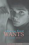 What My Heart Wants (Y.A. #3) What My Heart Wants