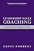 Leadership Sales Coaching: Transforming Manager to Coach