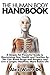 The Human Body Handbook: A Simple Yet Powerful Guide to Maximizing Your Health and Function So You Can Avoid Drugs and Surgery, and Live a Longer, Healthier, More Active Life