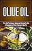 Olive Oil: The All Purpose Natural Remedy for Diseases of the Human Body!: Little Know Ways to Use Olive Oil for Skin, Face, Hair, Feet, Body Aches and ... Heart Problems, Aging Well, Bladder & MORE
