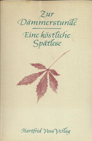 Zur Dämmerstunde: Eine köstliche Spätlese