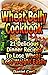 Wheat Belly Cookbook: 21 Delicious Wheat Belly Dinner Recipes To Lose Wheat - Lose Weight Easily