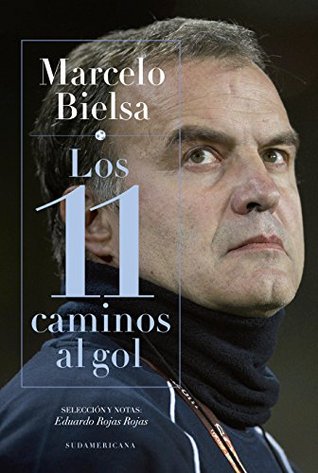 Marcelo Bielsa. Los 11 caminos al gol (Kindle Edition)