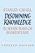 Disowning Knowledge: In Seven Plays of Shakespeare