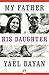 My Father, His Daughter by Yael Dayan