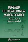 DSP-Based Electromechanical Motion Control (Power Electronics and Applications Series)